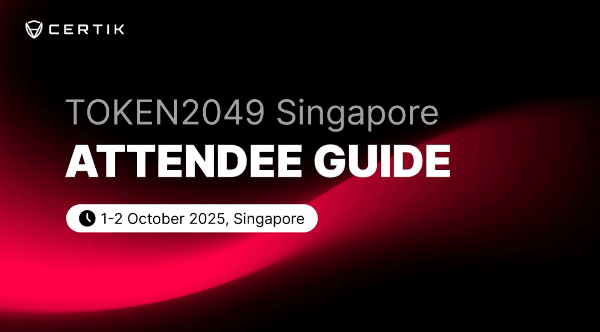 CertiK Token2049 Attendee Guide: Empowering Security, Shaping the Future of Global Web3